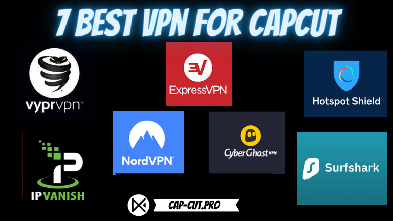 7 Best VPN for CapCut Application in 2023 (Unblock CapCut App)