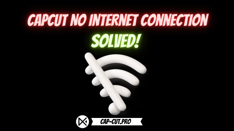 How to Fix CapCut No Internet Connection Problem? Solved!