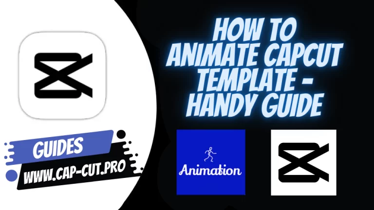 How to Animate CapCut Template? Complete Guide 2023