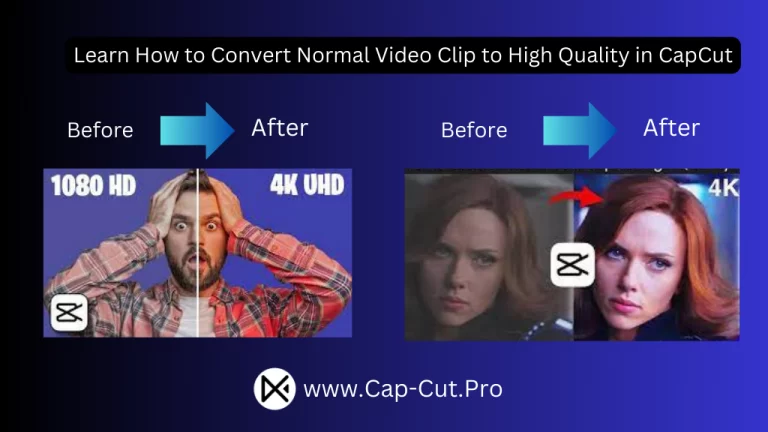 How to Convert Normal Video Clip to High Quality in CapCut? 4K Quality