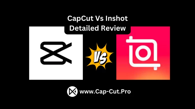 CapCut vs Inshot (Best Guide on CapCut and Inshot)