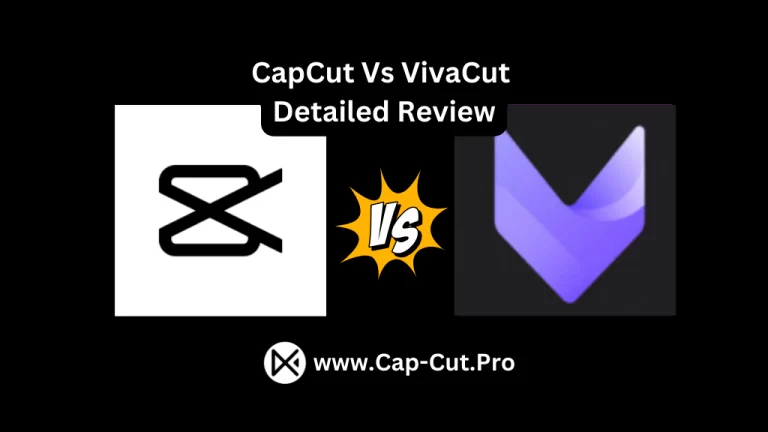 CapCut vs VivaCut – Which One is the Best Video Editing App?