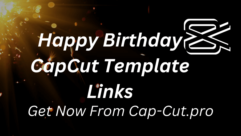 Happy Birthday CapCut Template