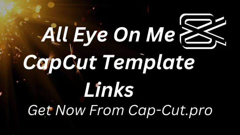 All Eyes On Me CapCut Template Direct Links