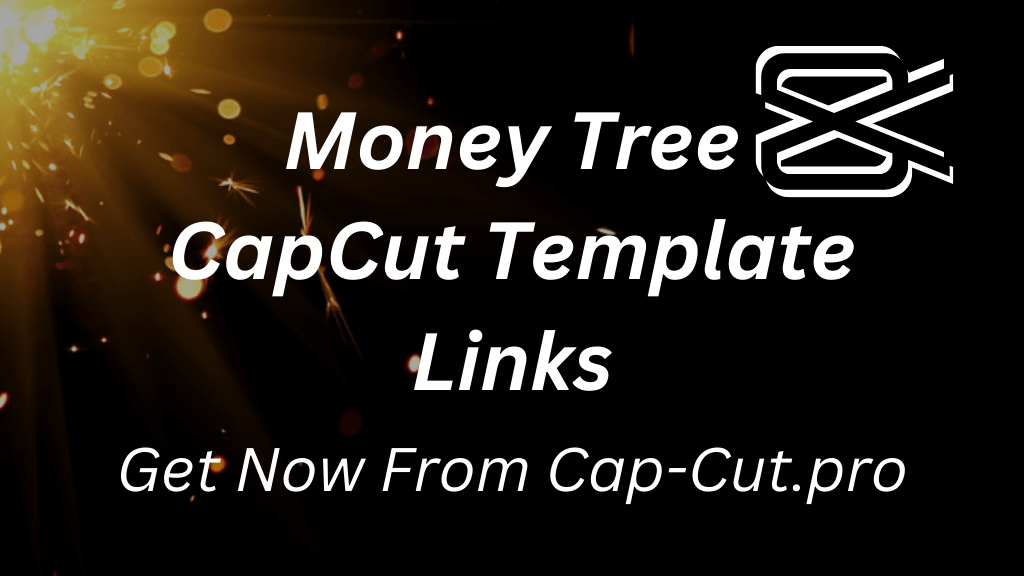 Money tree capcut template