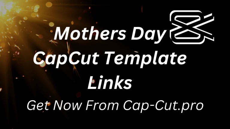 Mothers Day CapCut Template Direct Links